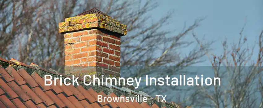  Brick Chimney Installation Brownsville - TX
