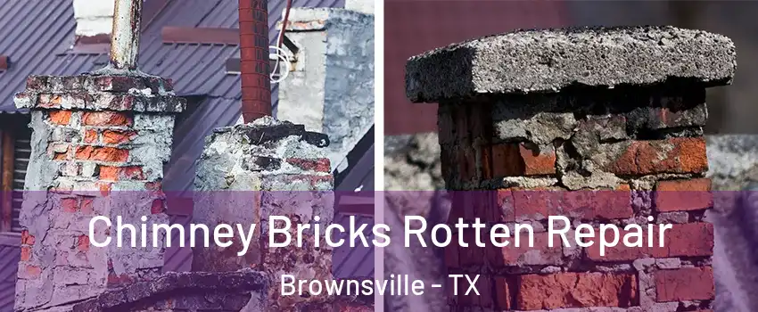  Chimney Bricks Rotten Repair Brownsville - TX