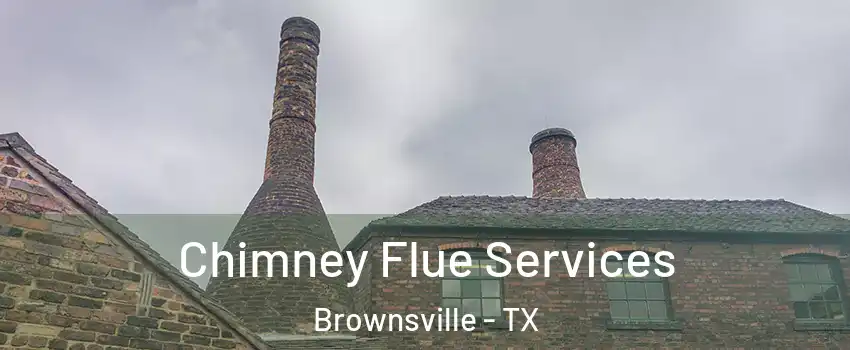  Chimney Flue Services Brownsville - TX