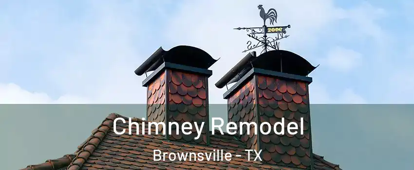  Chimney Remodel Brownsville - TX
