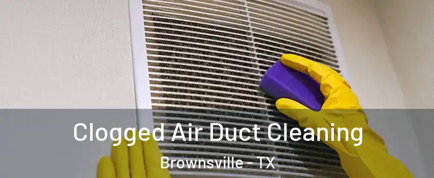  Clogged Air Duct Cleaning Brownsville - TX