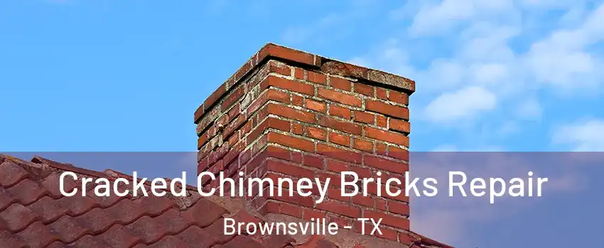  Cracked Chimney Bricks Repair Brownsville - TX