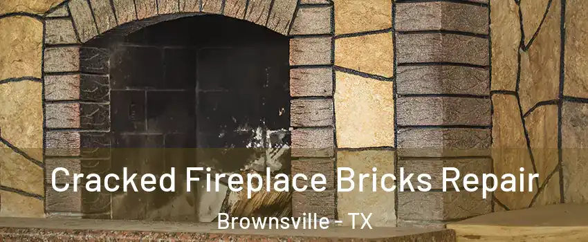  Cracked Fireplace Bricks Repair Brownsville - TX
