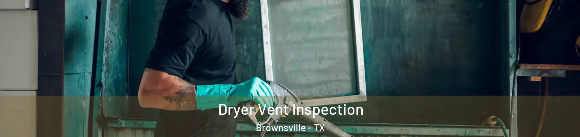  Dryer Vent Inspection Brownsville - TX