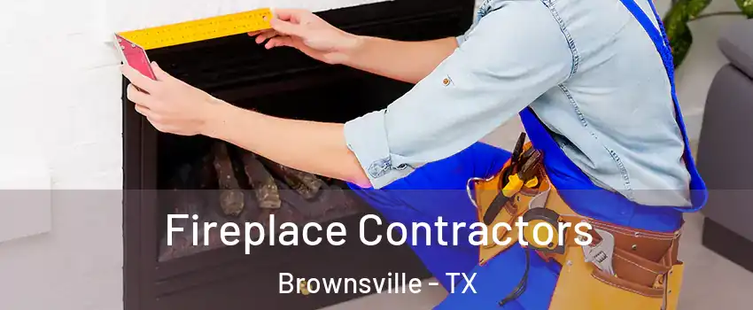 Fireplace Contractors Brownsville - TX
