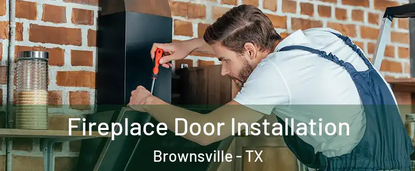  Fireplace Door Installation Brownsville - TX