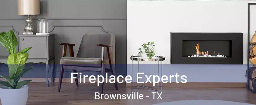  Fireplace Experts Brownsville - TX