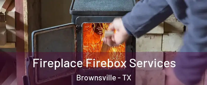  Fireplace Firebox Services Brownsville - TX