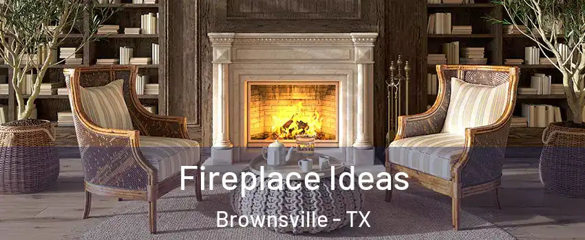  Fireplace Ideas Brownsville - TX