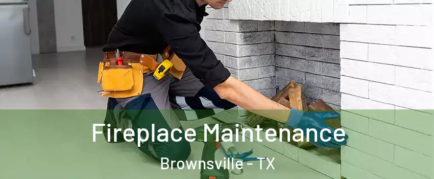  Fireplace Maintenance Brownsville - TX