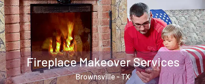  Fireplace Makeover Services Brownsville - TX