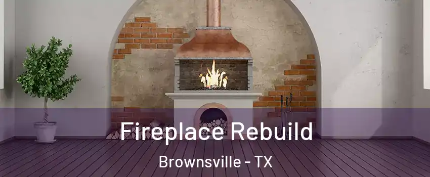  Fireplace Rebuild Brownsville - TX