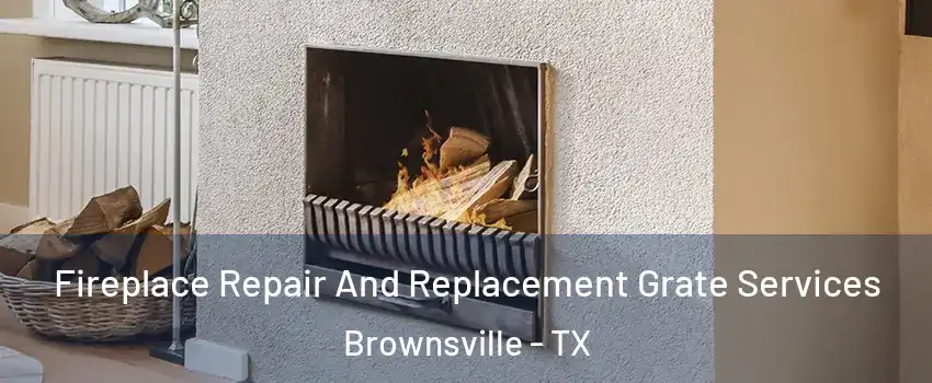  Fireplace Repair And Replacement Grate Services Brownsville - TX