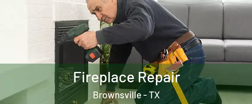  Fireplace Repair Brownsville - TX