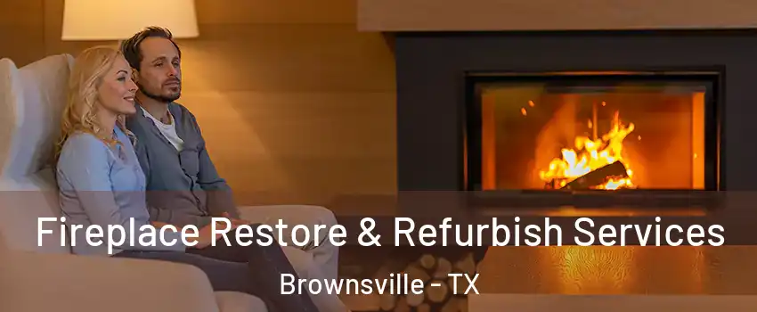  Fireplace Restore & Refurbish Services Brownsville - TX