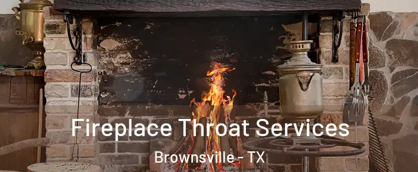  Fireplace Throat Services Brownsville - TX