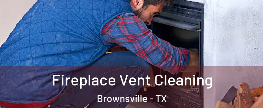 Fireplace Vent Cleaning Brownsville - TX