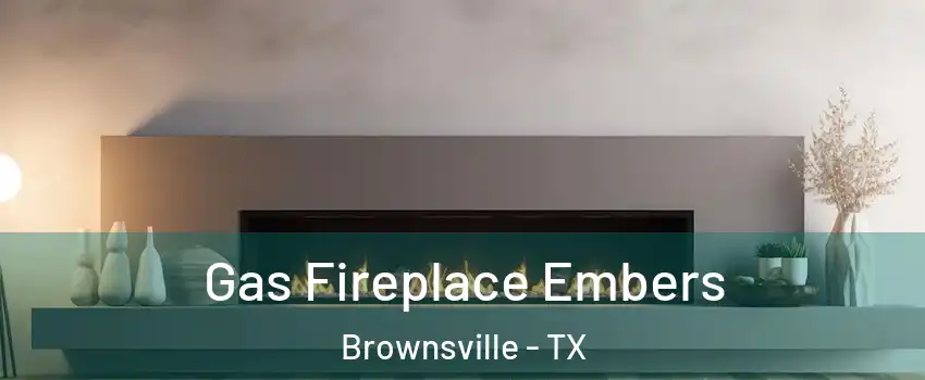  Gas Fireplace Embers Brownsville - TX