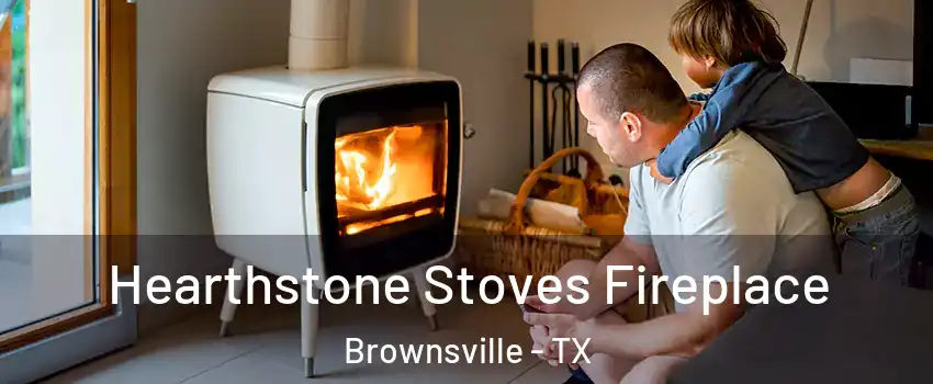 Hearthstone Stoves Fireplace Brownsville - TX