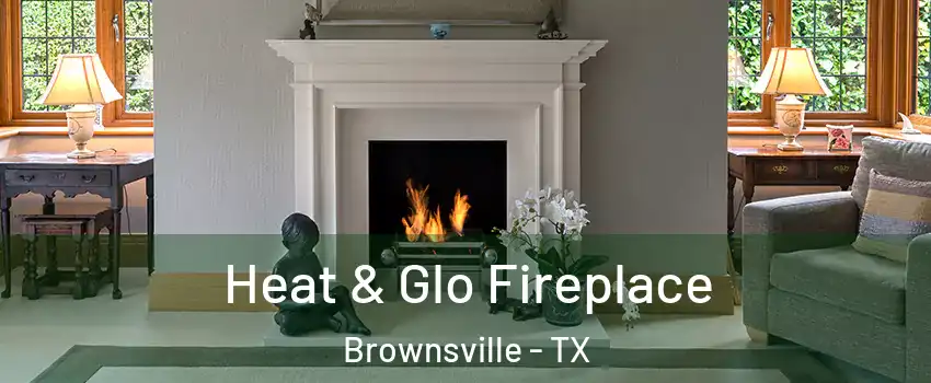  Heat & Glo Fireplace Brownsville - TX