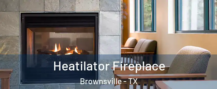  Heatilator Fireplace Brownsville - TX