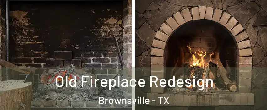  Old Fireplace Redesign Brownsville - TX