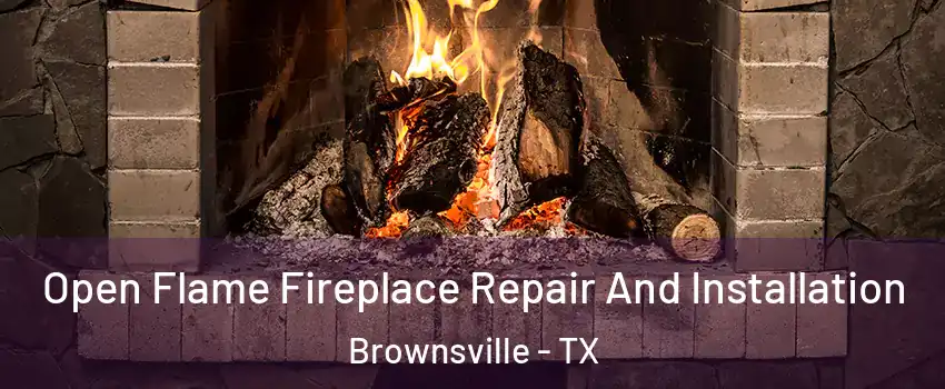  Open Flame Fireplace Repair And Installation Brownsville - TX