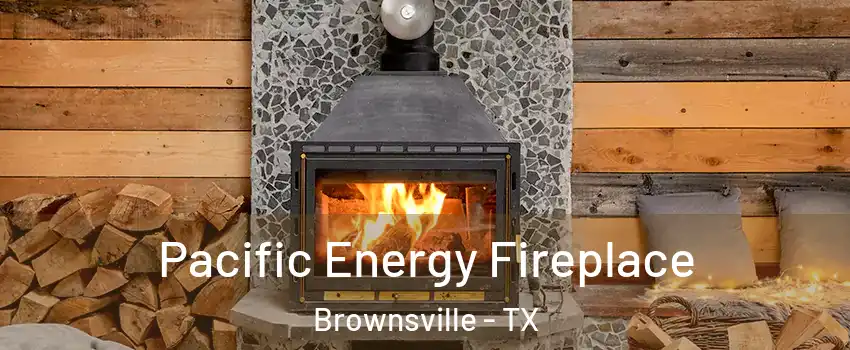  Pacific Energy Fireplace Brownsville - TX