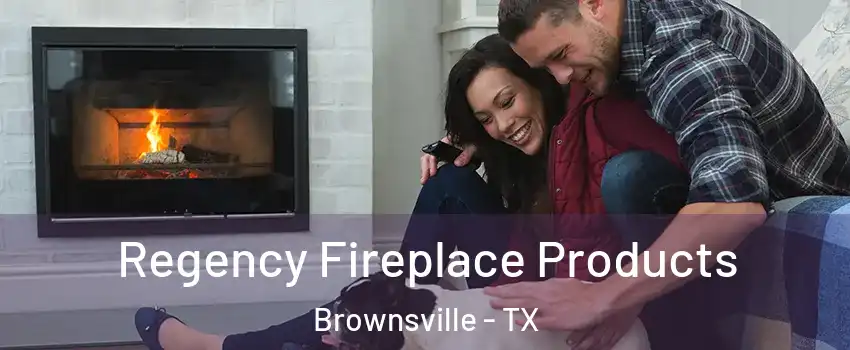  Regency Fireplace Products Brownsville - TX