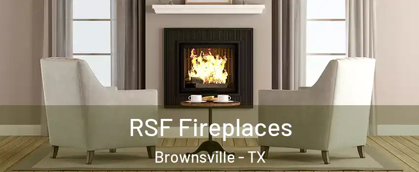  RSF Fireplaces Brownsville - TX
