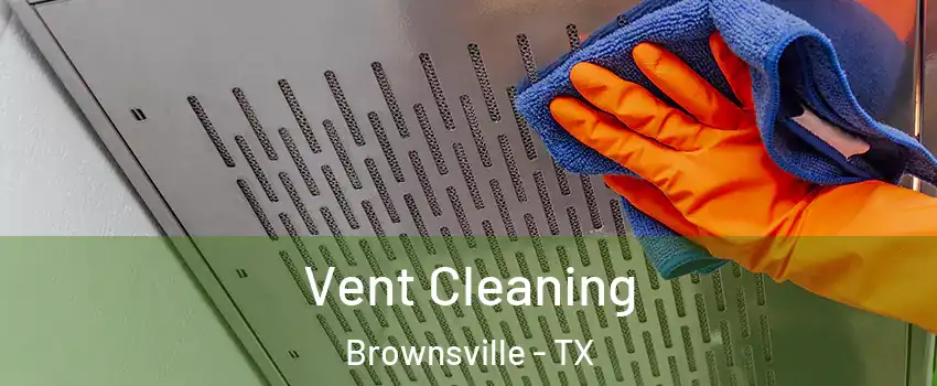  Vent Cleaning Brownsville - TX