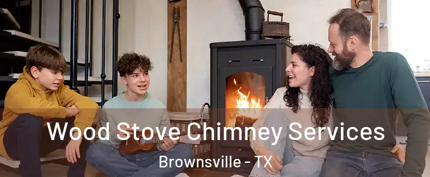  Wood Stove Chimney Services Brownsville - TX